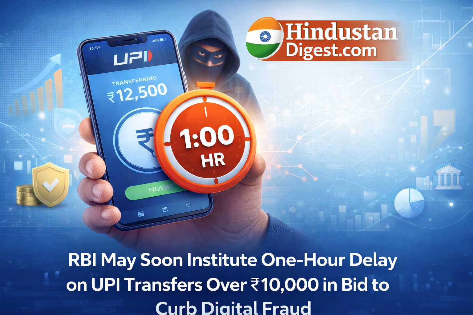 RBI Proposes One-Hour Delay on UPI Transfers Above ₹10,000 to Combat Rising Digital Fraud.