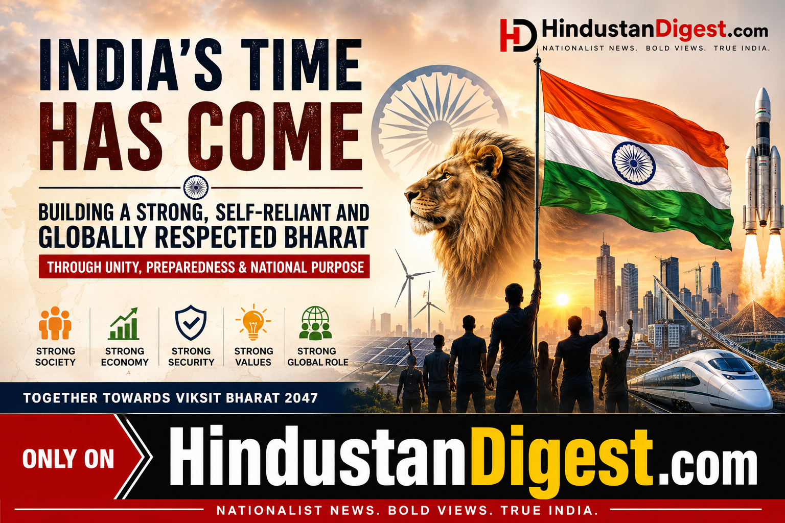 “India’s Time Has Come”: Building a Strong, Self-Reliant and Globally Respected Bharat in the Amrit Kaal Era.