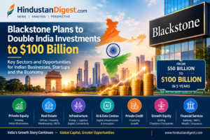 Blackstone Plans to Double India Investments to $100 Billion: Where Will the Money Go?
